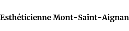 Esthéticienne Mont-Saint-Aignan